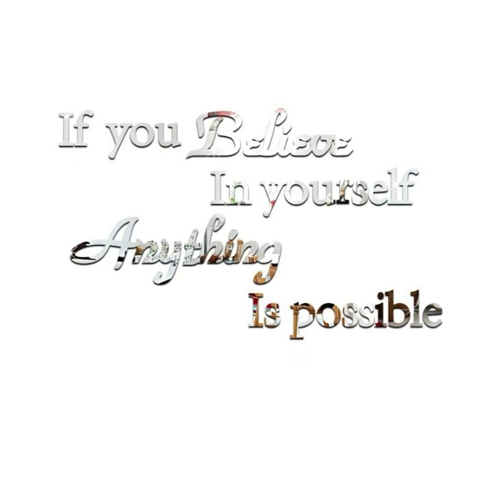 IF YOU BELIEVE IN YOURSELF ANYTHING IS POSSIBLE 3D ACRYLIC WALL DECOR STICKER(for living room,office space,bedroom,kitchen) - Image 4